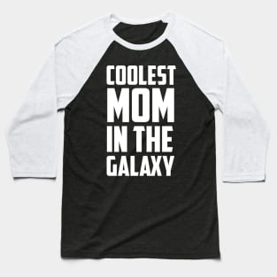 Coolest Mom In the Galaxy White Bold Baseball T-Shirt